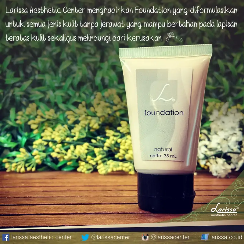SEMPURNAKAN MAKEUP MU DENGAN NATURAL FOUNDATION DARI LARISSA