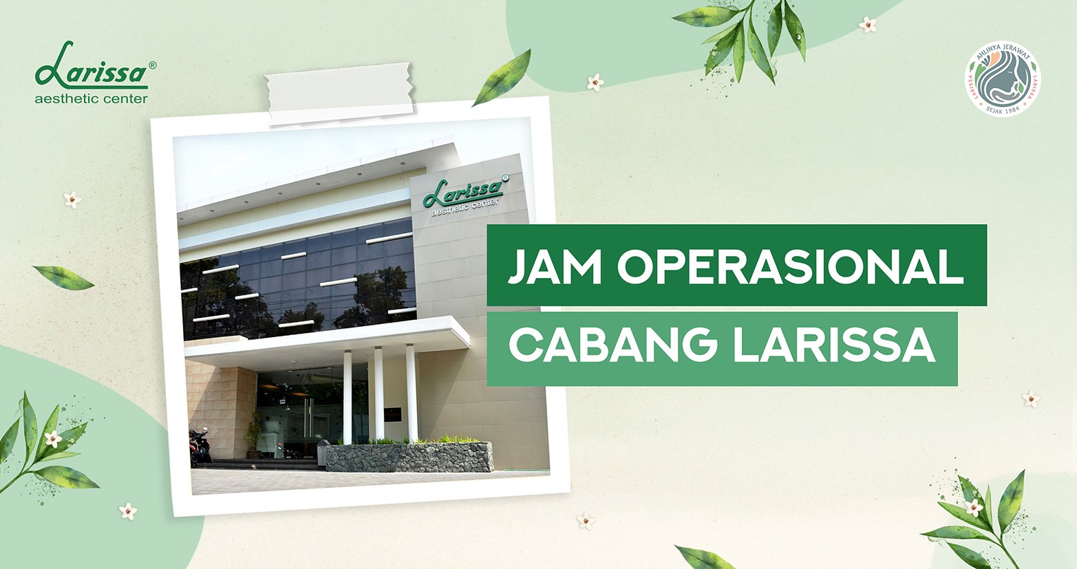 Update 2021! Jam Buka Dan Tutup Beberapa Gerai Larissa
