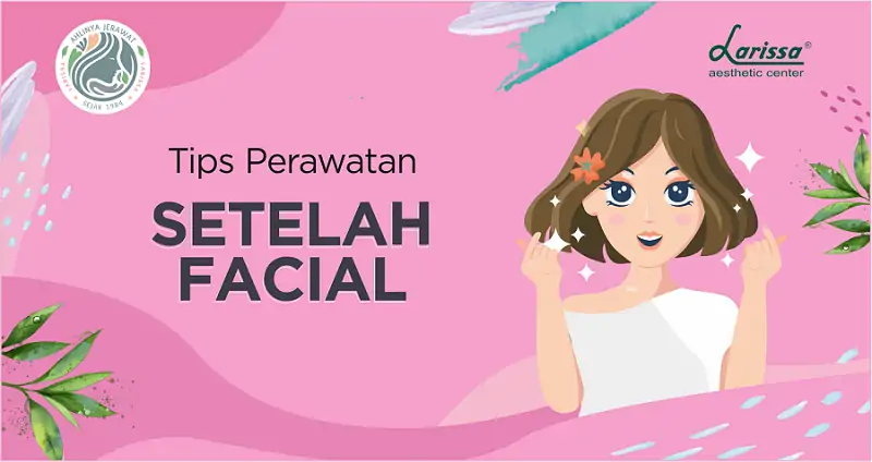 5 Hal Yang Harus Dilakukan Setelah Facial