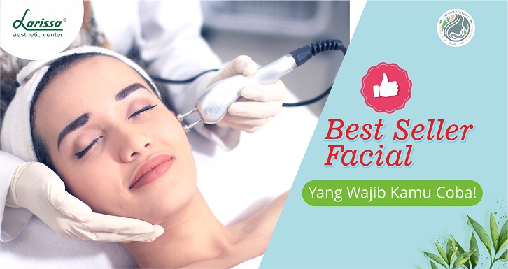 Best Seller Facial Larissa Yang Wajib Kamu Coba!