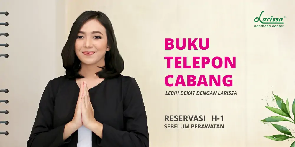 Kontak Reservasi Cabang Larissa Aesthetic Center
