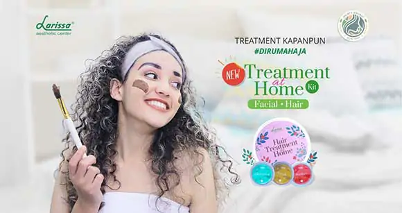 Treatment at Home Kit Larissa, Bisa Maskeran Walau #Dirumahaja