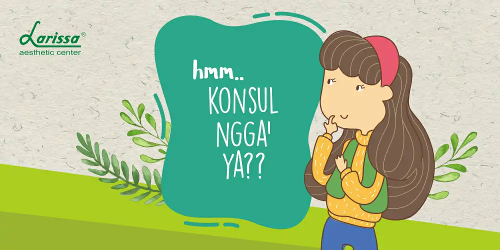 Jangan Malas Atau Takut Melakukan Konsultasi Sebelum Perawatan Wajah. Ini Alasannya!