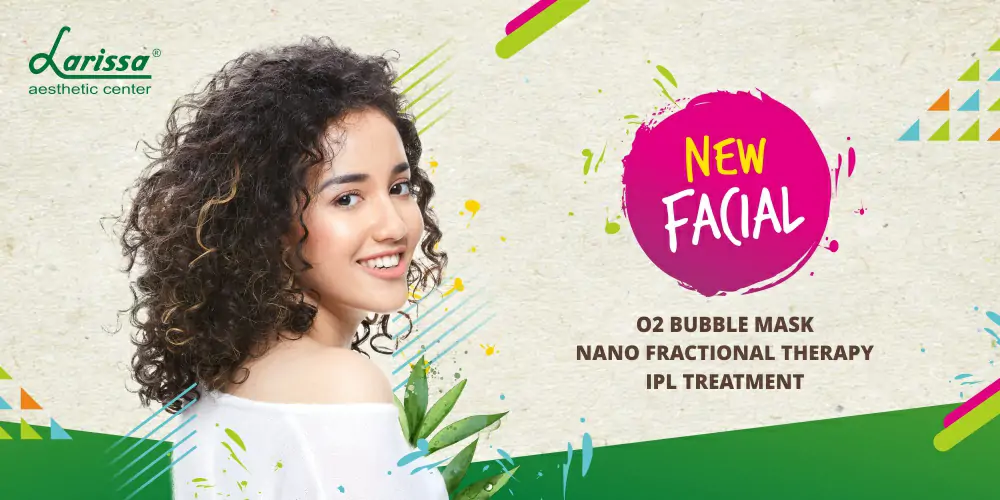 Promo New Treatments Larissa Aesthetic Center:  IPL, Nano Fractional & O2 Bubble Mask Facial