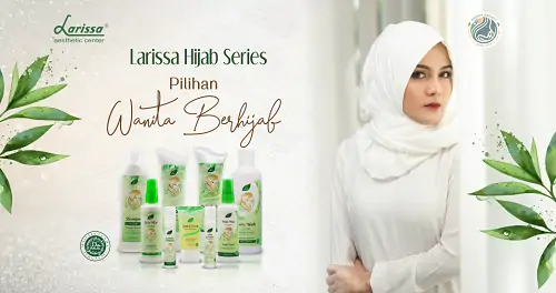 Larissa Hijab Series Pilihan Skincare Wanita Berhijab